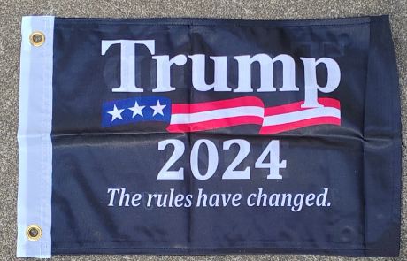 Trump 2024 The Rules Have Changed 12"x18" Double Sided Flag ROUGH TEX® 68D