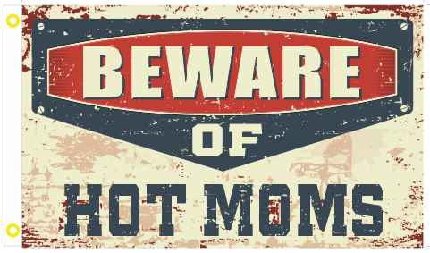 Beware of Hot Moms 3'X5' Flag ROUGH TEX® 100D