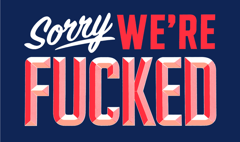 Sorry We're Fucked 3'X5' Flag ROUGH TEX® 100D