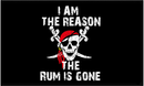 I Am The Reason The Rum Is Gone Pirate 3'X5' Flag ROUGH TEX® 100D