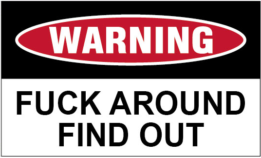 Warning Fuck Around Find Out 3'X5' Flag ROUGH TEX® 100D