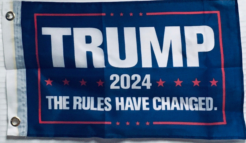 Trump 2024 The Rules Have Changed 12"x18" Flag ROUGH TEX® 68D With Grommets