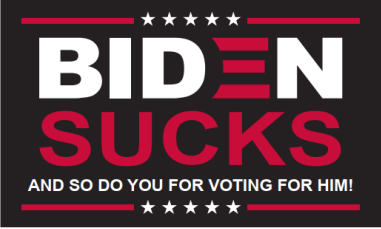Biden Sucks & So Do You For Voting For Him 3'x5' ROUGH TEX ®100D