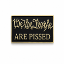 We the People Are Pissed Gold Plated Lapel Pin