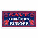 Save the Indigenous People of Europe Bumper Sticker | Made in USA | Shipping by 9/30