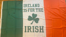 Ireland Is For The Irish 3'X5' Flag ROUGH TEX® Erie 100D