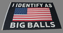 I Identify As Big Balls USA Black 3'X5' Flag ROUGH TEX® 100D
