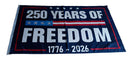 250 Years of Freedom 1776-2026 3'X5' Flag ROUGH TEX® 100D