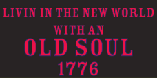 Livin In The New World With An Old Soul 1776 Bumper Sticker