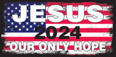Jesus 2024 Our Only Hope Bumper Sticker