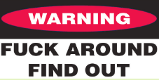 Warning Fuck Around Find Out Bumper Sticker