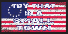 Try That In A Small Town Betsy Ross Bumper Sticker