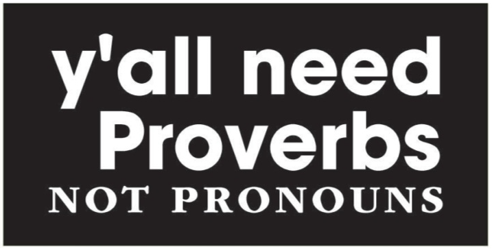 Y'all Need Proverbs Not Pronouns Bumper Sticker