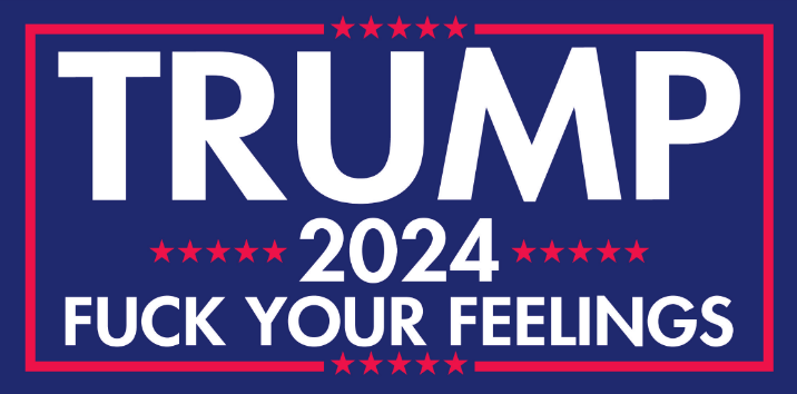 Trump 2024 Fuck Your Feelings Bumper Stickers Made in USA SHIPS AFTER 8/17/2024