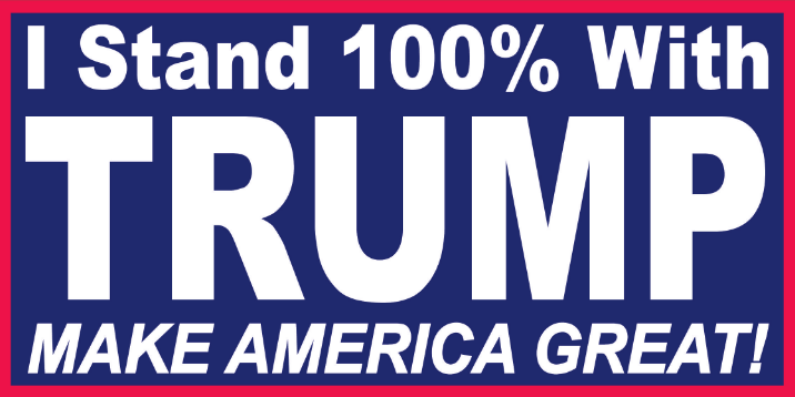 I Stand 100% With Trump Make America Great Again Bumper Stickers Made in USA SHIPS AFTER 8/17/2024