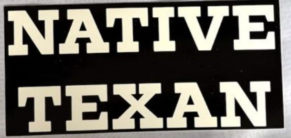 Native Texan Bumper Stickers Made in USA Texas