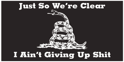 Just So We're Clear I Ain't Giving Up Shit Bumper Stickers Made in USA 100% American Ships October 7 2025