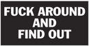 Fuck Around And Find Out Bumper Stickers Made in USA 100% American Ships October 7 2025