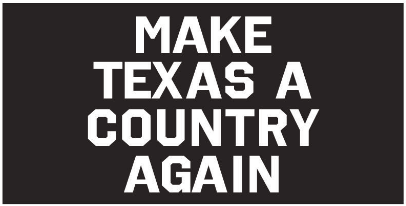 Make Texas A Country Again Bumper Stickers Made in USA