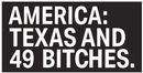 America Texas And 49 Bitches Bumper Stickers Made in USA