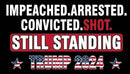 Impeached Arrested Convicted Shot Still Standing Trump 2024 3'X5' Flag ROUGH TEX® 100D