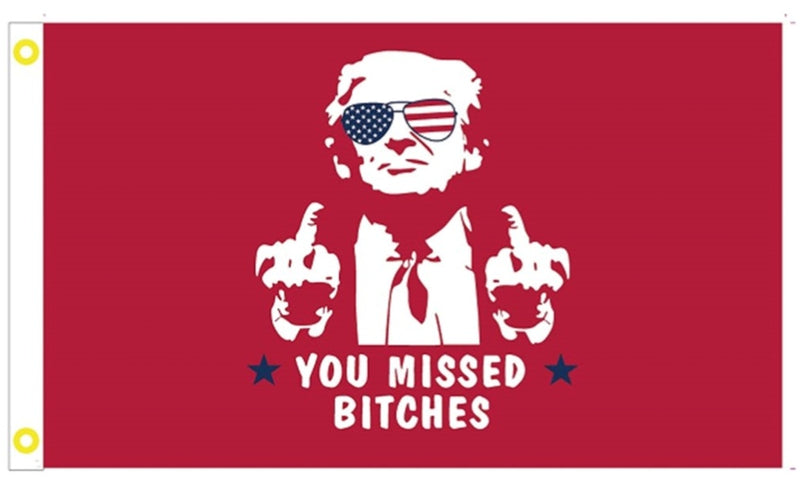 Trump Assassination Attempt You Missed Bitches Red 3x5 100D Ships August 11th Campaign Flag