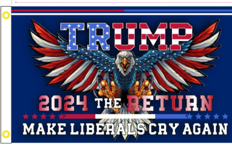 Trump Make Liberals Cry Again The Return 2024 Flag 3x5 100D American Eagle USA 2024