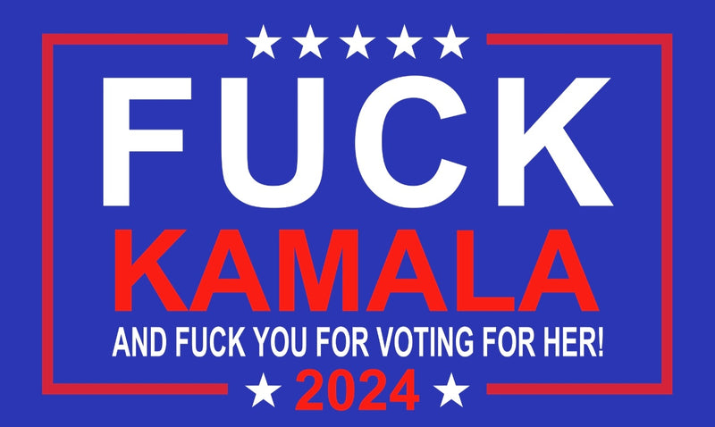 Fuck Kamala 2024 Flag 3x5 100D Blue & Fuck You for Voting For Her