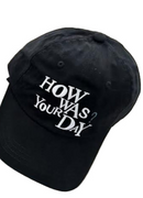 How Was Your Day? Embroidered Cap