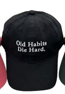 Old Habits Die Hard Embroidered Cap