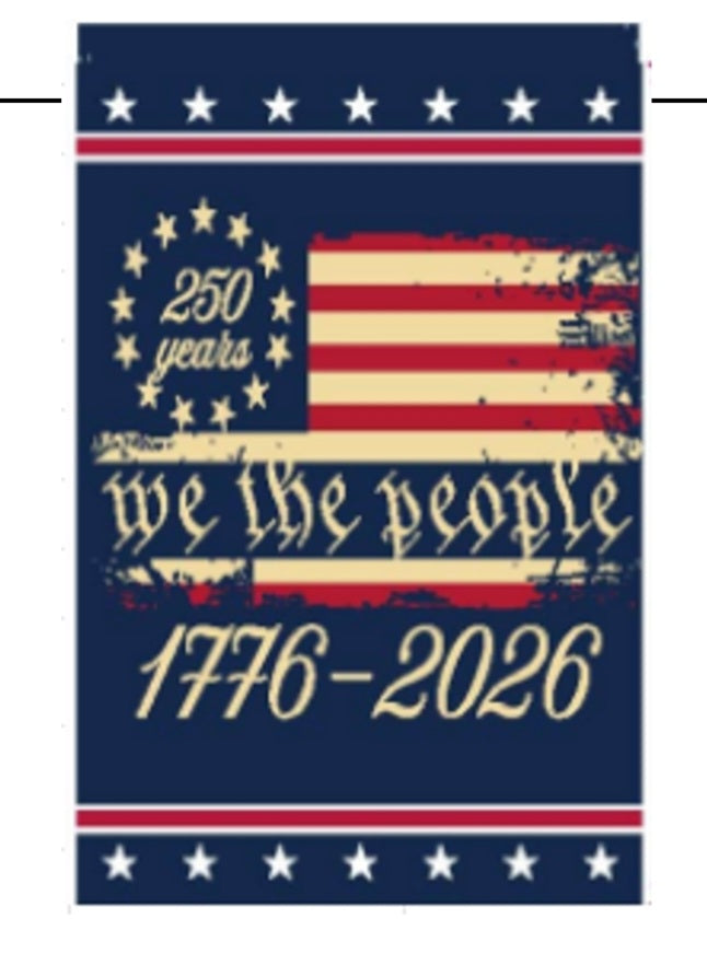 We the People America 12 Pack 250 Years 1776 2026 Double Sided Garden Flags 12x18 Inches Twelve Pack
