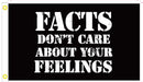 Facts Don't Care About Your Feelings 3'X5' Flag ROUGH TEX® 100D