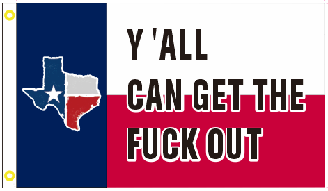 Y'all Can Get The Fuck Out Texas 12"x18" Double Sided Flag With Grommets ROUGH TEX® 100D