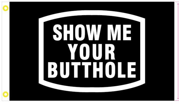 Show Me Your Butthole Badge 3'X5' Flag ROUGH TEX® 100D