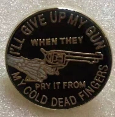 I'll Give Up My Gun When They Pry It From My Cold Dead Fingers Lapel Pin