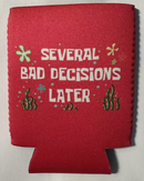 Several Bad Decisions Later Jacket Can Holder Drink Koozie