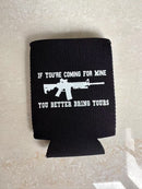 If You're Coming For Mine You Better Bring Yours Jacket Can Holder Drink Koozie AR 15 NRA