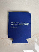 You May All Go To Hell And I Will Go To Texas Davy Crockett Jacket Can Holder Drink Koozie