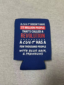 A Cult Doesn't Have 77 Million People That's Called A Revolution Jacket Can Holder Drink Koozie