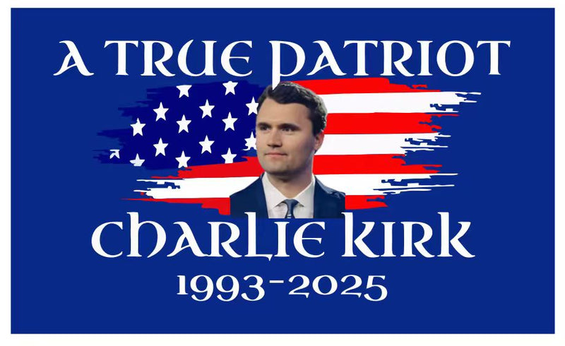 A True Patriot Charlie Kirk Flags Ship September 30 2025 3x5 Feet