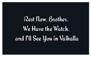Rest Now Brother We Have the Watch I'll See You in Valhalla Flag 3x5 68D Nylon