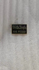 We the People Are Pissed Gold Plated Lapel Pin