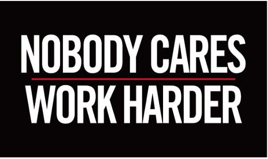 Nobody Cares Work Harder 3'X5' Flag ROUGH TEX® 100D