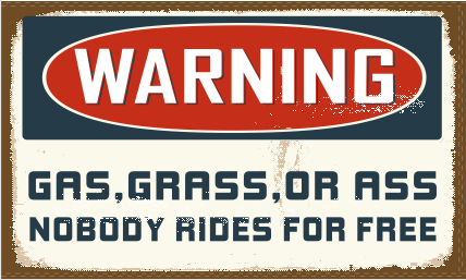 Warning Gas Grass or Ass 3'X5' Flag ROUGH TEX® 100D Nobody Rides for Free