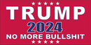 Trump 2024 No More Bullshit Red Bumper Stickers Made in USA