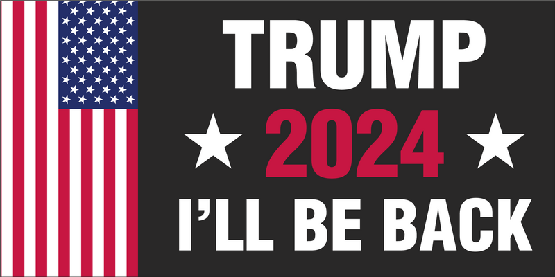 Trump 2024 I'll Be Back USA Bumper Stickers Made in USA