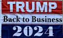 Trump Back To Business 2024 12"x18" Double Sided Flag With Grommets ROUGH TEX® 100D