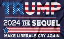 Trump 2024 The Sequel USA Make Liberals Cry Again 12"x18" Stick Flag ROUGH TEX® 68D 30" Wooden Stick