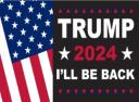 Trump 2024 I'll Be Back USA 12"x18" Flag ROUGH TEX® 100D With Grommets
