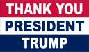 Thank You President Trump Red White Blue 3'X5' Flag ROUGH TEX® 100D